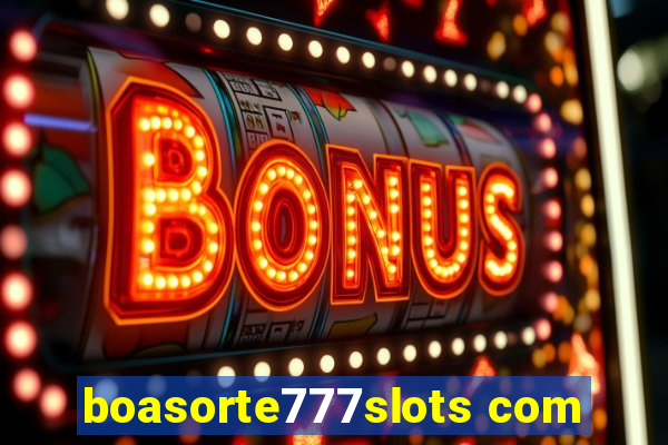 boasorte777slots com